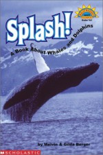 Splash! A Book About Whales And Dolphins (level 3) - Melvin A. Berger, Gilda Berger