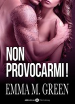 Non provocarmi! - Vol. 5 (Italian Edition) - Emma M. Green