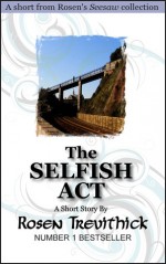 The Selfish Act - Rosen Trevithick