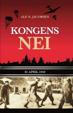 Kongens nei: 10. april 1940 - Alf R. Jacobsen