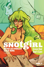 Snotgirl Vol. 1: Green Hair Don't Care - Leslie Hung, Leslie Hung, Mickey Quinn, Bryan Lee O'Malley