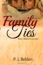 Family Ties (Hidden Secrets) (Volume 3) - P. J. Belden