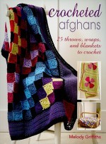 Crocheted Afghans: 25 Throws, Wraps, and Blankets to Crochet - Melody Griffiths