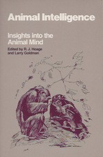 Animal Intelligence: Insights into the Animal Mind (National Zoological Park Symposia for the Public Series) - R.J. Hoage