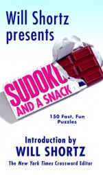 Will Shortz Presents Sudoku and a Snack: 150 Fast, Fun Puzzles - Will Shortz