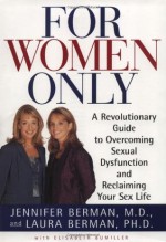 For Women Only: A Revolutionary Guide to Reclaiming Your Sex Life - Jennifer Berman, Laura Berman, Elisabeth Bumiller