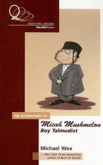 The Adventure of Micah Mushmelon, Boy Talmudist - Michael Wex