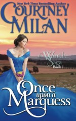 Once Upon a Marquess (Worth Saga) (Volume 1) - Courtney Milan