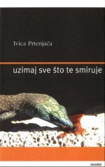 Uzimaj sve što te smiruje - Ivica Prtenjača