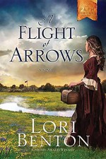 A Flight of Arrows: The Pathfinders - Lori Benton