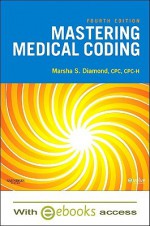 Mastering Medical Coding [With Access Code] - Marsha S. Diamond