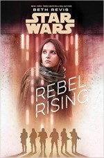 Star Wars: Rebel Rising - Beth Revis, Lucasfilm Ltd