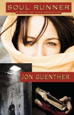 Soul Runner: A Novel of High Adventure - Jon Guenther