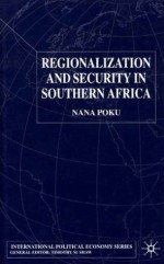 Regionalization and Security in Southern Africa - Nana Poku