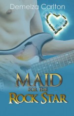 Maid for the Rock Star (Romance Island Resort, #1) - Demelza Carlton