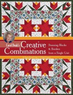 Carol Doak S Creative Combinations: Stunning Blocks & Borders from a Single Unit 32 Paper-Pieced Units 8 Quilt Projects - Carol Doak