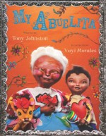 My Abuelita - Tony Johnston, Yuyi Morales