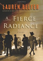 A Fierce Radiance - Lauren Belfer