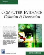 Computer Evidence: Collection & Preservation (Networking Series) - Christopher L.T. Brown