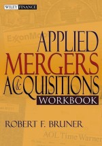 Applied Mergers and Acquisitions Workbook (Wiley Finance) - Robert F. Bruner