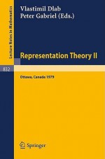 Representation Theory II: Proceedings of the Second International Conference on Representations of Algebras, Ottawa, Carleton University, August 13-25, 1979 - V. Dlab, P. Gabriel