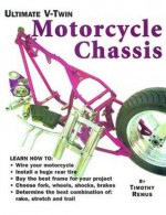 Ultimate V-Twin Motorcycle Chassis: Forks, Shocks, Brakes, Wheels and Tires - Tim Remus