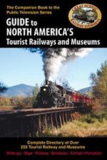 Guide to North America's Tourist Railways and Museums (Complete Directory of Over 250 Tourist Railways and Museums) - David Holt, Robert C. Van Camp