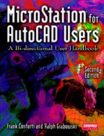 MicroStation for AutoCAD Users - Frank Conforti, Ralph Grabowski