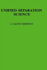 Unified Separation Science - J. Calvin Giddings