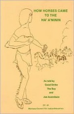 How Horses Came to the Ha'a'ninin - Joe Assiniboin, Good Strike, Thomas Main, The Boy