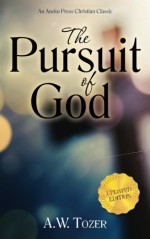 The Pursuit of God - Updated Edition - A. W. Tozer