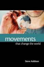 Movements That Change the World - Steve Addison, Bob Roberts, Alan Hirsch