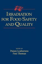 Irradiation for Food Safety and Quality - Paisan Loaharanu, Paul Thomas