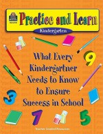 Practice and Learn: What Every Kindergartner Needs to Know to Ensure Success in School - J. Smith, Agi Palinay, Ana Castanares