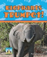 Elephants Trumpet! - Pam Scheunemann