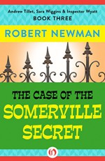 The Case of the Somerville Secret (Andrew Tillet, Sara Wiggins & Inspector Wyatt Book 3) - Robert Newman