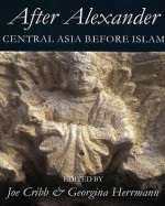 After Alexander: Central Asia Before Islam - Georgina Hermann, Joe Cribb