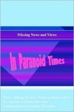 Missing News and Views in Paranoid Times - Carolyn LaDelle Bennett