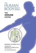 The Immune System - Gregory J. Stewart, Denton A. Cooley