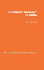 Buddhist Thought in India: Three Phases of Buddhist Philosophy - Conze Edward