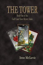 The Tower: Book One of the Gulf Coast Tarot Mystery Series - Irene McGarvie