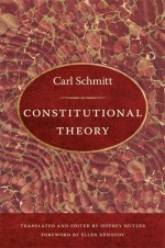 Constitutional Theory - Carl Schmitt, Jeffrey Seitzer