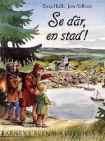 Se där, en stad! (Barnens svenska historia, #2) - Sonja Hulth, Jens Ahlbom