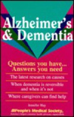 Alzheimer's and Dementia: Questions You Have-- Answers You Need - Jennifer Hay