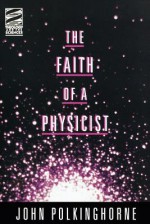 Faith of a Physicist - John Polkinghorne