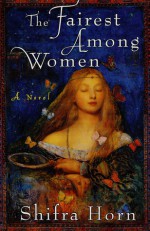 The Fairest Among Women - Shifra Horn