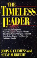 The Timeless Leader - John K. Clemens, Steven Albrecht