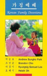 Korean Family Devotions - Brandon Cho, Andrew Park, Andrew Sungho Park