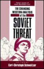 The Changing Western Analysis of the Soviet Threat - Carl-Christoph Schweitzer