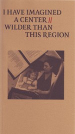 I have imagined a center, wilder than this region : a tribute to Susan Howe - Barbara Cole, Benjamin Friedlander, Juliana Spahr